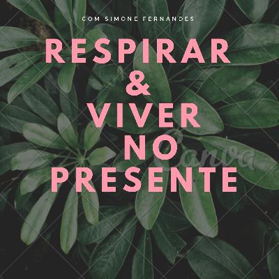 Respirar e Viver no presente
