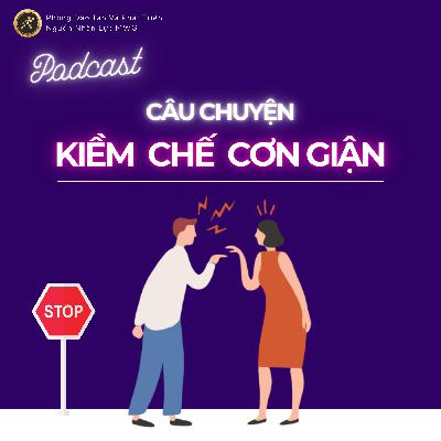 #44 Chuyện hay mỗi tuần: Kiềm Chế Cơn Giận