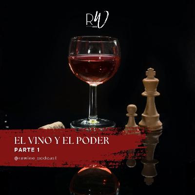 #218. El vino y el poder (Parte 1) #218. El vino y el poder (Parte 1)