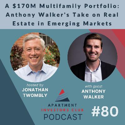 From Popcorn Sales to a $170M Multifamily Portfolio: Anthony Walker's Take on Real Estate in Emerging Markets From Popcorn Sales to a $170M Multifamily Portfolio: Anthony Walker's Take on Real Estate in Emerging Markets