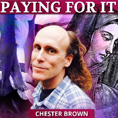 36- Paying For It: Chester Brown on Life as a John and Prostitution in the Bible 36- Paying For It: Chester Brown on Life as a John and Prostitution in the Bible