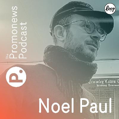 The Promonews Podcast - Noel Paul