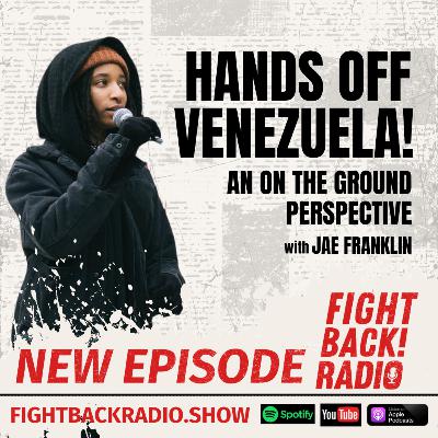 Hands Off Venezuela! An on the Ground Perspective with Jae Franklin