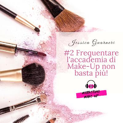 #2 Frequentare l'accademia di Make-Up non basta più!