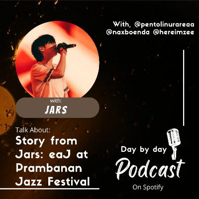 Story From Jars: Talking about eaJ at Prambanan Jazz Festival. Story From Jars: Talking about eaJ at Prambanan Jazz Festival.