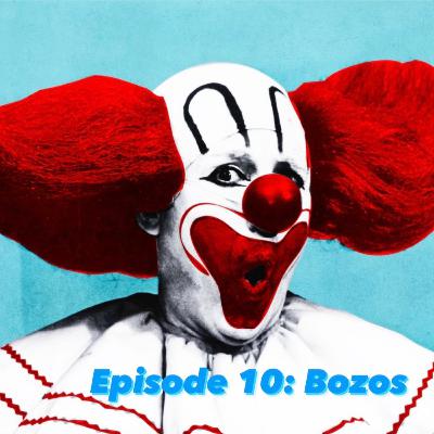 Episode 10 - Bozos Episode 10 - Bozos