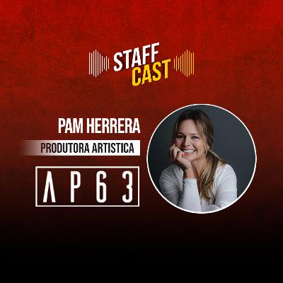 Pâmela Herrera (Produtora - AP63) StaffCast 015 Pâmela Herrera (Produtora - AP63) StaffCast 015