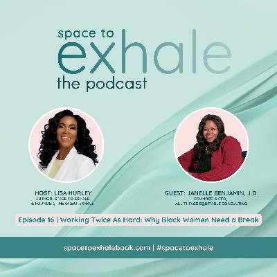 Working Twice As Hard: Why Black Women Need a Break, with Janelle Benjamin | Ep. 16 Working Twice As Hard: Why Black Women Need a Break, with Janelle Benjamin | Ep. 16