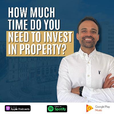 Episode 33: How Much Time Do You Need to Invest in Property?