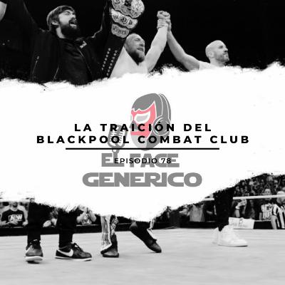 El Face Genérico #78 - La Traición del Blackpool Combat Club