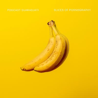 Eps. 52. POD RECET: [18+] Slices of Pornography - First Experience Becomes An Addiction