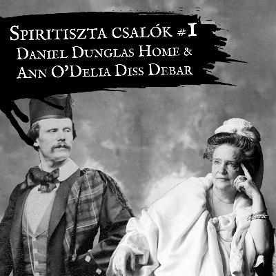 GJT#04 • Spiritiszta csalók: Daniel Home & Diss Debar GJT#04 • Spiritiszta csalók: Daniel Home & Diss Debar
