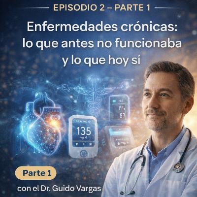 Enfermedades Crónicas, lo que antes no funcionaba y hoy sí. Parte 1