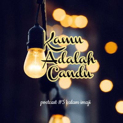 Poetcast #5 Kamu Adalah Candu Poetcast #5 Kamu Adalah Candu