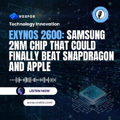 Exynos 2600: Samsung 2nm Chip That Could Finally Beat Snapdragon and Apple