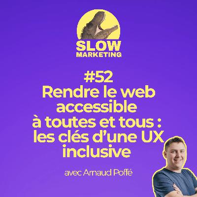 #52 - Rendre le web accessible à toutes et tous : les clés d’une UX inclusive avec Arnaud Poffé