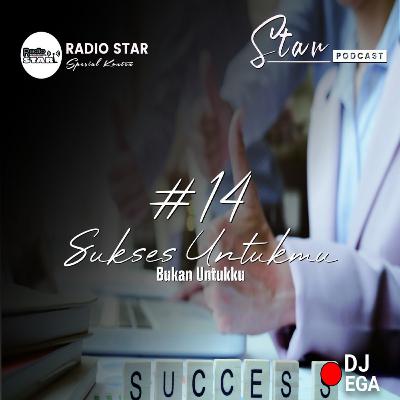 STARPODCAST #14 - sukses untukmu bukan untukku