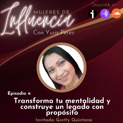 Episodio 4: Transforma tu mentalidad y construye un legado con propósito Episodio 4: Transforma tu mentalidad y construye un legado con propósito