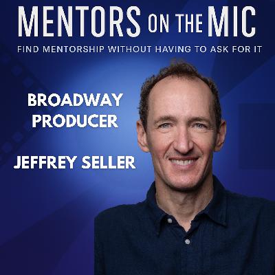 Becoming... Legendary Broadway Producer Jeffrey Seller (Hamilton, RENT, In the Heights, Avenue Q)