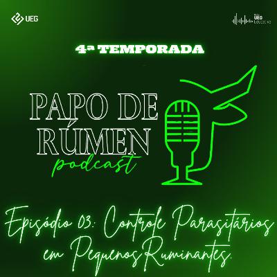T4 Ep3 | Papo de rúmen | Controle parasitários em pequenos ruminantes |