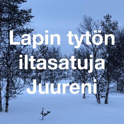 Juureni - Lapin tytön iltasatuja Juureni - Lapin tytön iltasatuja