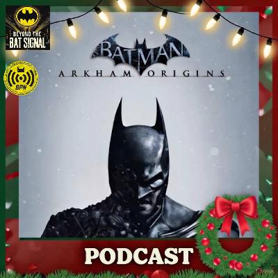 Episode 52: Batman - Arkham Origins Christmas Special Episode 52: Batman - Arkham Origins Christmas Special