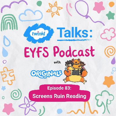 Episode 83. Screens Ruin Reading
