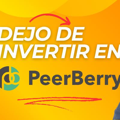 Dejo de INVERTIR en PEERBERRY 💥 ¿A dónde me llevo mi dinero?