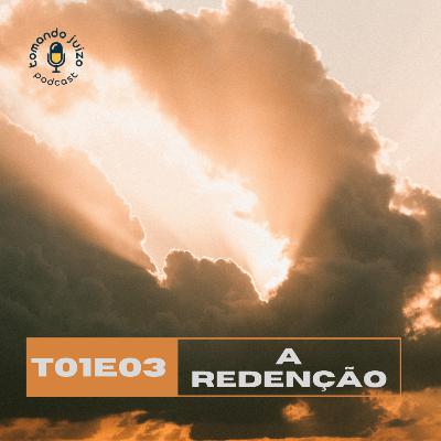 T01E03 - A Redenção