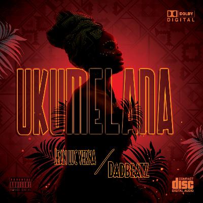 Ukumelana - Jean Luc Verna Ft. Dadbeatz