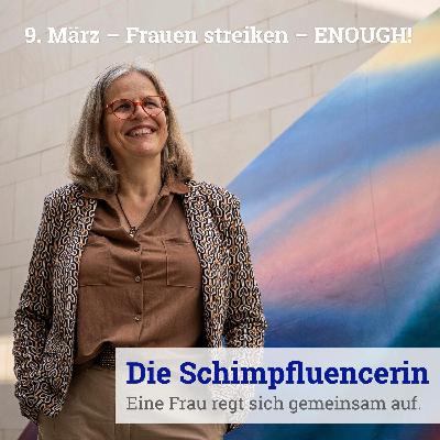 056: 9. März – Frauen streiken – ENOUGH!