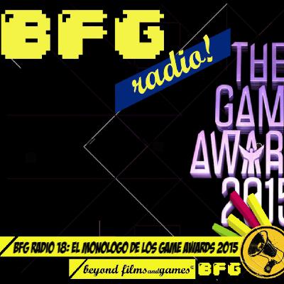 BFG Radio 18 - El monologo de los Game Awards 2015