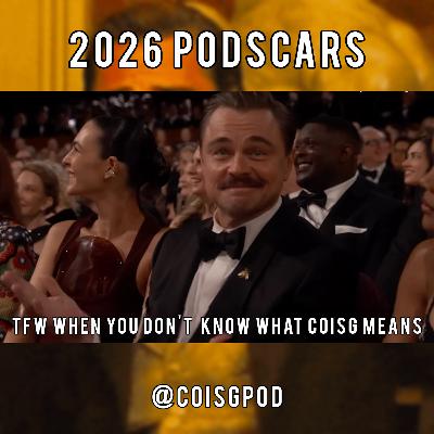 COisG 272: The 2026 Podscars ( 98th Oscars Wrap Up ) COisG 272: The 2026 Podscars ( 98th Oscars Wrap Up )
