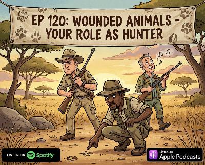 Ep 120: Wounded Animal - Your Role As Hunter Ep 120: Wounded Animal - Your Role As Hunter