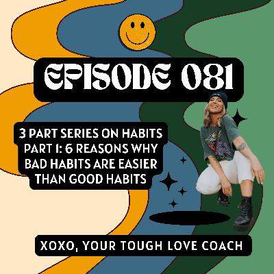 Episode 81: PART 1 - 6 reasons why bad habits are easier than good habits Episode 81: PART 1 - 6 reasons why bad habits are easier than good habits