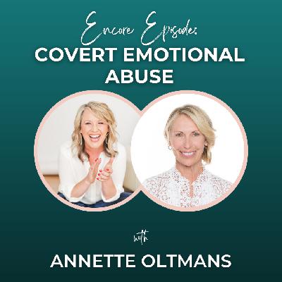 [Encore Episode] Covert Emotional Abuse with Annette Oltmans