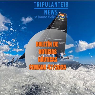 ️ Tripulante18 | Boletín de Noticias Náuticas | Semana 47/2025 ️ Tripulante18 | Boletín de Noticias Náuticas | Semana 47/2025