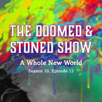 The Doomed and Stoned Show - A Whole New World (S10E13)