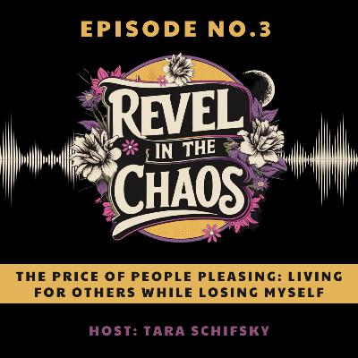 3 - The Price of People Pleasing: Living for Others While Losing Myself (Pt.1)