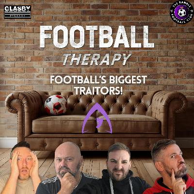 FOOTBALL THERAPY | THE BIGGEST FOOTBALL TRAITORS! FOOTBALL THERAPY | THE BIGGEST FOOTBALL TRAITORS!