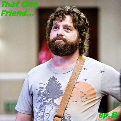 That One Friend... Ep.8