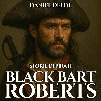 Audiolibro Storie di Pirati - 07 Bartholomew Roberts - Daniel Defoe Audiolibro Storie di Pirati - 07 Bartholomew Roberts - Daniel Defoe