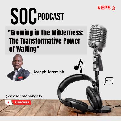 "Growing in the Wilderness: The Transformative Power of Waiting"