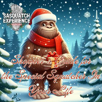EP 117: Annual Shopper's Guide for the Special Squatcher in Your Life!