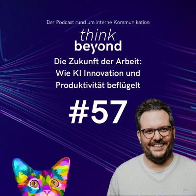#57 Die Zukunft der Arbeit: Wie KI Innovation und Produktivität beflügelt #57 Die Zukunft der Arbeit: Wie KI Innovation und Produktivität beflügelt