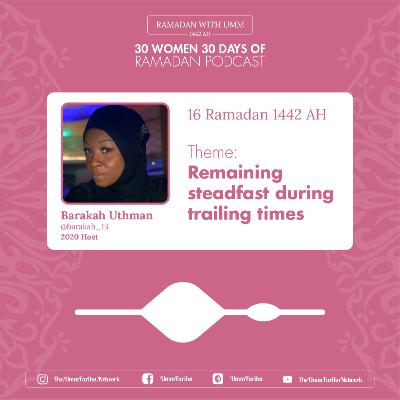 Day 16 - Barakah Uthman #30W30D Ramadan Take Over