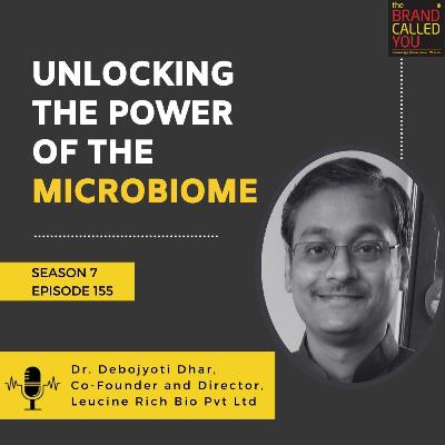 Unlocking the Power of the Microbiome | Dr Debojyoti Dhar, Co-Founder and Director, Leucine Rich Bio Pvt Ltd