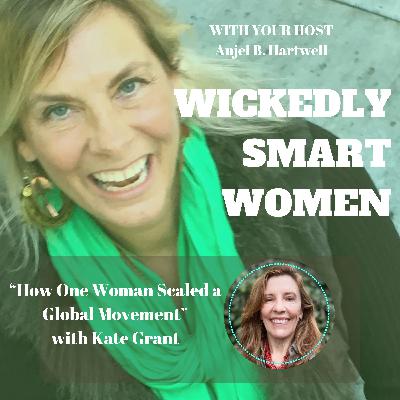 How One Woman Scaled a Global Movement with Kate Grant - Ep.351 How One Woman Scaled a Global Movement with Kate Grant - Ep.351