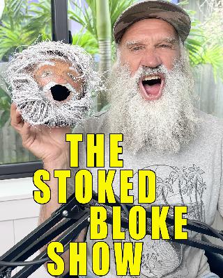 Stoked Bloke Show Oct '24 Stoked Bloke Show Oct '24