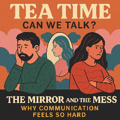 The Mirror and the Mess: Why Communication Feels So Hard
